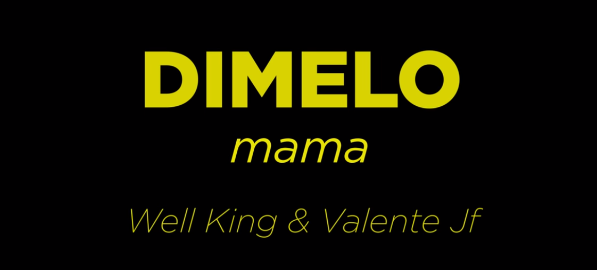 Dimelo Mama – Well King, Valente Jf