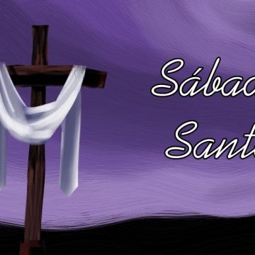 SABADO SANTO Y  SU RELEVANCIA EN LOS CRISTIANOS CREYENTES.
